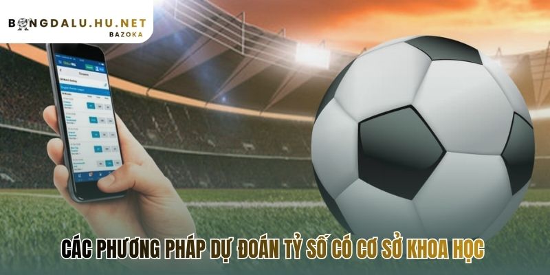 Dự đoán tỷ số bóng đá có cơ sở không có nhờ mô hình khoa học